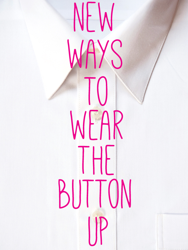 New Ways to Wear the ButtonUp! 29Secrets